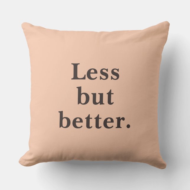 Less But Better Minimalist Quote   Kussen (Voorkant)