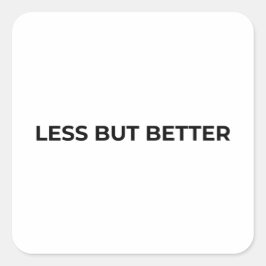 Less But Better Minimalistische Vet Typografische  Vierkante Sticker
