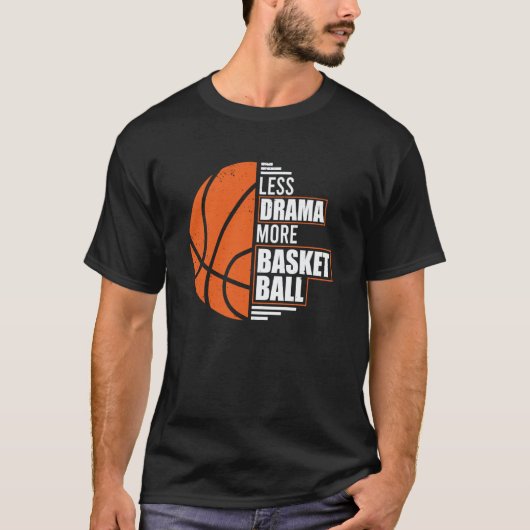Less Drama More Basketball Coach Match Player Team T-shirt (Voorkant)