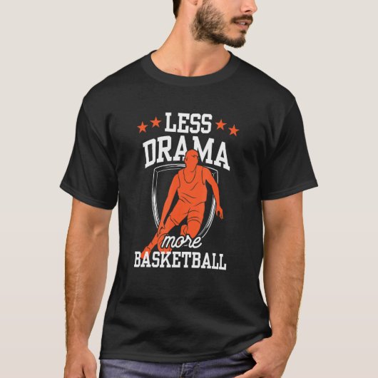 Less Drama More Basketball Coach Team Player Match T-shirt (Voorkant)