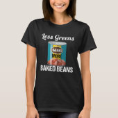Less Greens More Baked Beans T-shirt (Voorkant)