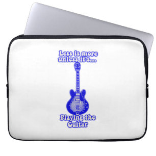 Less is more unless it's playing the guitar laptop sleeve
