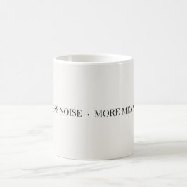 Less Noise More Meaning Mug – Minimalist Koffiemok