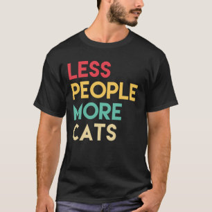 Less People More Cats T-shirt