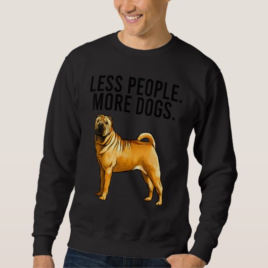 Less People More Dogs Chinese Shar Pei Introvert Trui (Voorkant)