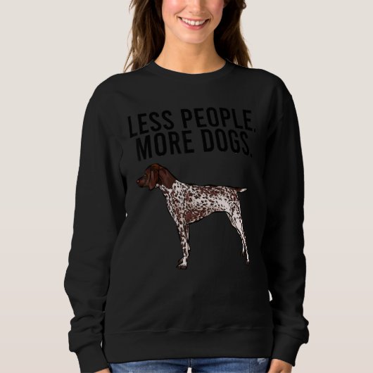 Less People More Dogs German Shorthaired Pointer Trui (Voorkant)