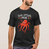 Less People More Octopuse I Kraken I Kids Octopus T-shirt (Voorkant)