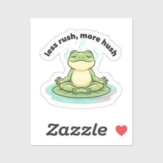 Less Rush More Hush Sticker – Calm Frog Meditation (Vel)