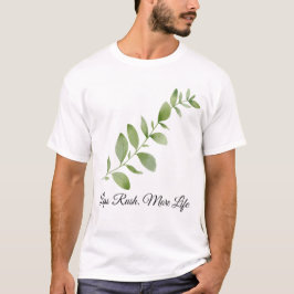 Less Rush More Life Botanical Design T-shirt