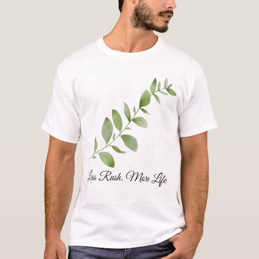 Less Rush More Life Botanical Design T-shirt (Voorkant)