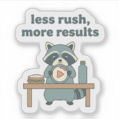 Less Rush More Results Sticker – Motivational  (Voorkant)