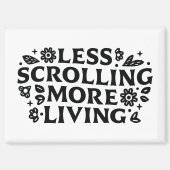 Less scrolling more living mindfulness quotes magneet (Voorkant)