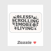 Less scrolling more living mindfulness quotes sticker (Vel)