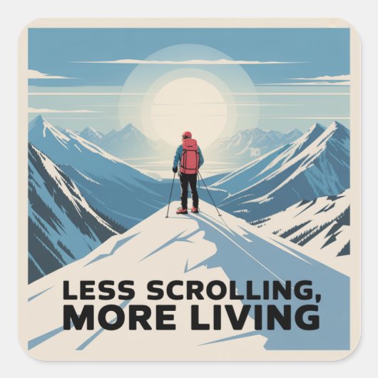 Less Scrolling, More Living Vierkante Sticker (Voorkant)