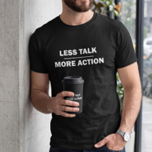 Less Talk More Action Heren Motiverend Zwart T-Shi T-shirt