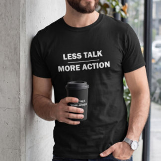 Less Talk More Action Heren Motiverend Zwart T-Shi T-shirt