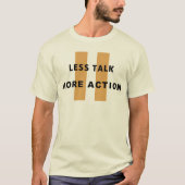 Less Talk More Action T-shirt (Voorkant)