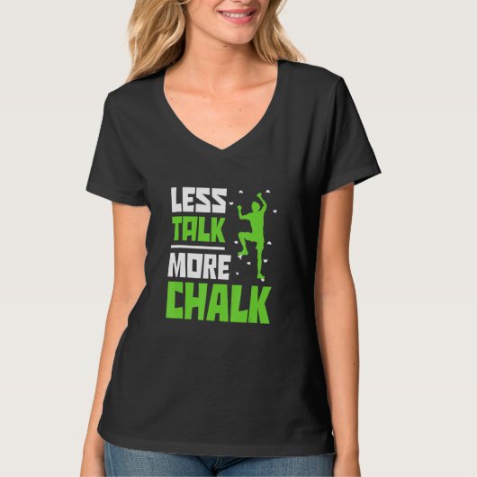 Less Talk More Chalk Bouldering Climbing Rock Boul T-shirt (Voorkant)