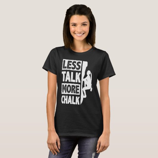 Less Talk More Chalk Bouldering Wall Climber Bould T-shirt (Voorkant volledig)