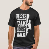 Less Talk More Chalk Bouldering Wall Climber Bould T-shirt (Voorkant)