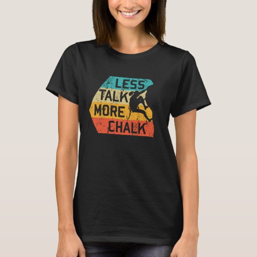 Less Talk More Chalk Funny Climber Mountainer T-shirt (Voorkant)