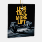 Less Talk, More Lift Keramisch Ornament (Rechts)
