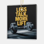 Less Talk, More Lift Keramisch Ornament (Links)