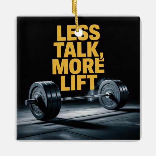 Less Talk, More Lift Keramisch Ornament (Voorkant)