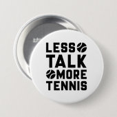 Less Talk More Tennis Ronde Button 7,6 Cm (Voorkant /achterkant)