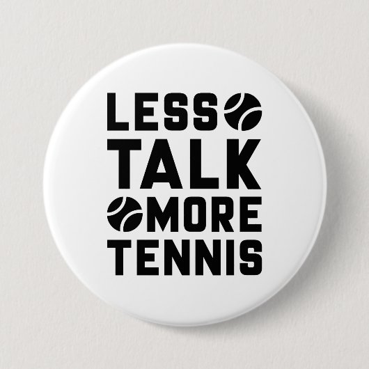 Less Talk More Tennis Ronde Button 7,6 Cm (Voorkant)