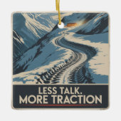 Less Talk. More Traction Keramisch Ornament (Voorkant)