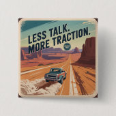 Less Talk. More Traction Vierkante Button 5,1 Cm (Voorkant)