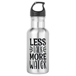 Less Talk More Water - Motivational  Waterfles