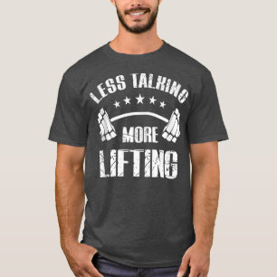 Less Talking More Lifting Workout For Men  T-shirt