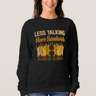 Less Talking More Sandwich Bologna Meat Food Lover Trui