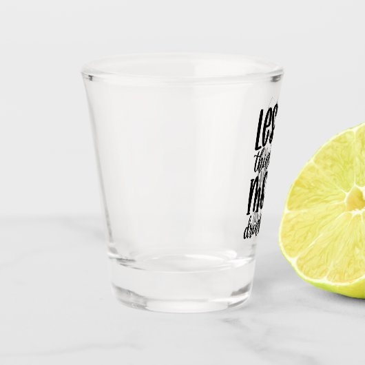 Less Thinking, More Drinking Shot Glas (Links)
