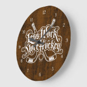 Less Work More Hockey Large Clock Grote Klok (Hoek)
