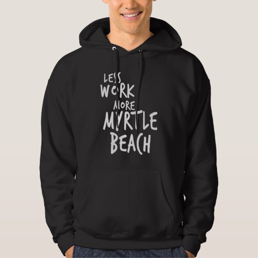 Less Work More Myrtle Beach Hoodie (Voorkant)
