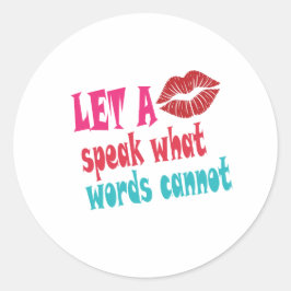 Let a kiss speak what words cannotT-Shirt Ronde Sticker
