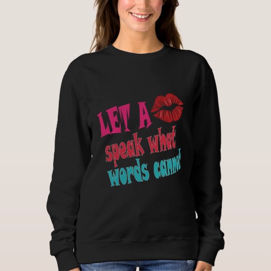 Let a kiss speak what words cannotT-Shirt Trui (Voorkant)