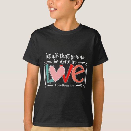 Let All That You Do Be Done In Love, Christian Val T-shirt (Voorkant)