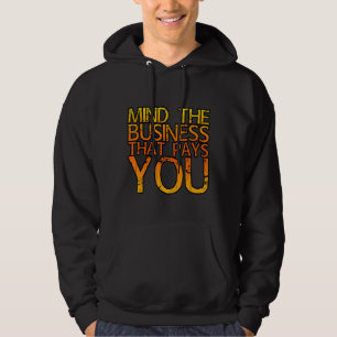 Let de zaken die je betaalt met rust. hoodie
