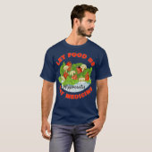 Let Food Be Thy Medicine T-shirt (Voorkant volledig)