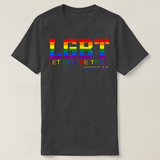Let God Be True Romans 34 LGBT Apparel T-shirt (Design voorkant)