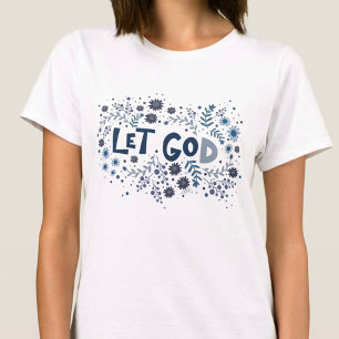 Let God Floral Blue Inspirivity T-shirt