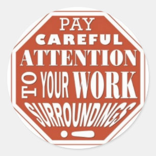 Let goed op uw werkomgeving ronde sticker