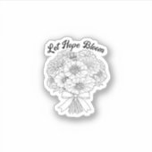 Let Hope Bloom Zinnia Bouquet Inspirational Floral Sticker (Voorkant)