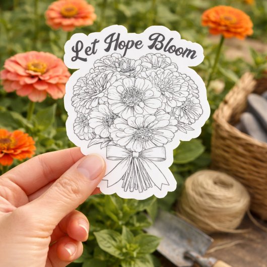 Let Hope Bloom Zinnia Bouquet Inspirational Floral Sticker