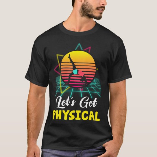 Let is Get Physical Fitness 80 s  Exercise Workout T-shirt (Voorkant)