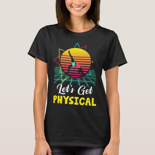 Let is Get Physical Fitness 80 s  Exercise Workout T-shirt (Voorkant)